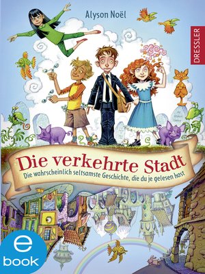 cover image of Die verkehrte Stadt. Die wahrscheinlich seltsamste Geschichte, die du je gelesen hast